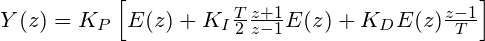 Y(z) = K_P \left[ E(z) + K_I {{{T \over 2} {{z+1} \over {z-1}}}} E(z)  + K_D E(z) {{z - 1} \over T} \right]